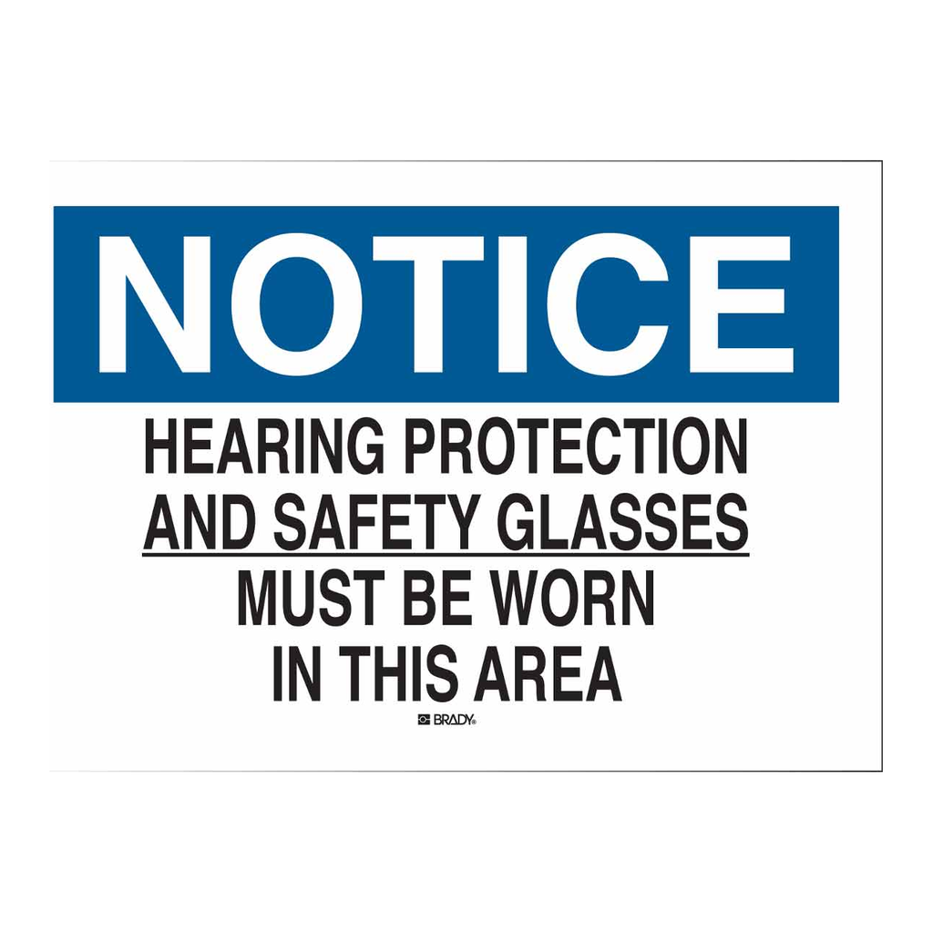 Brady NOTICE Hearing Protection And Safety Glasses Must Be Worn In This Area Sign