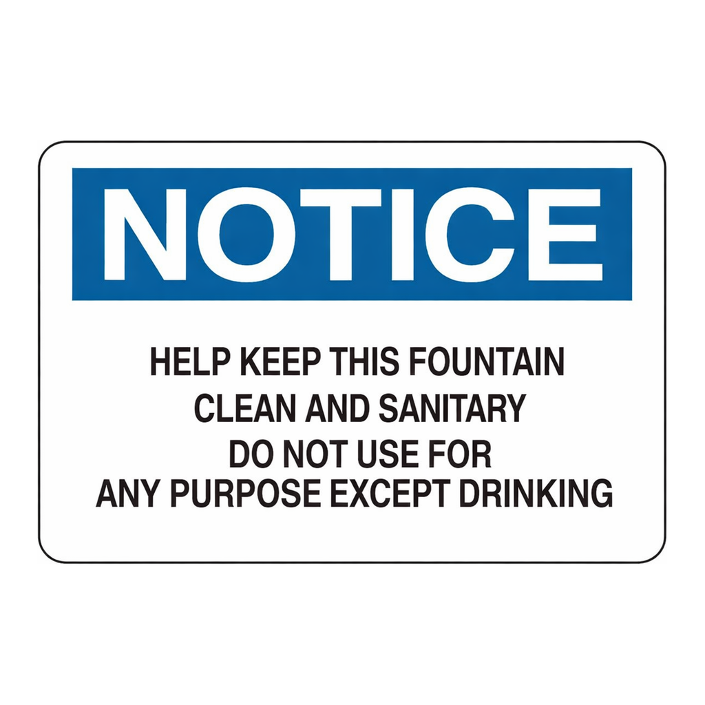 Brady NOTICE Help Keep This Fountain Clean And Sanitary Do Not Use For Any Purpose Except Drinking Sign