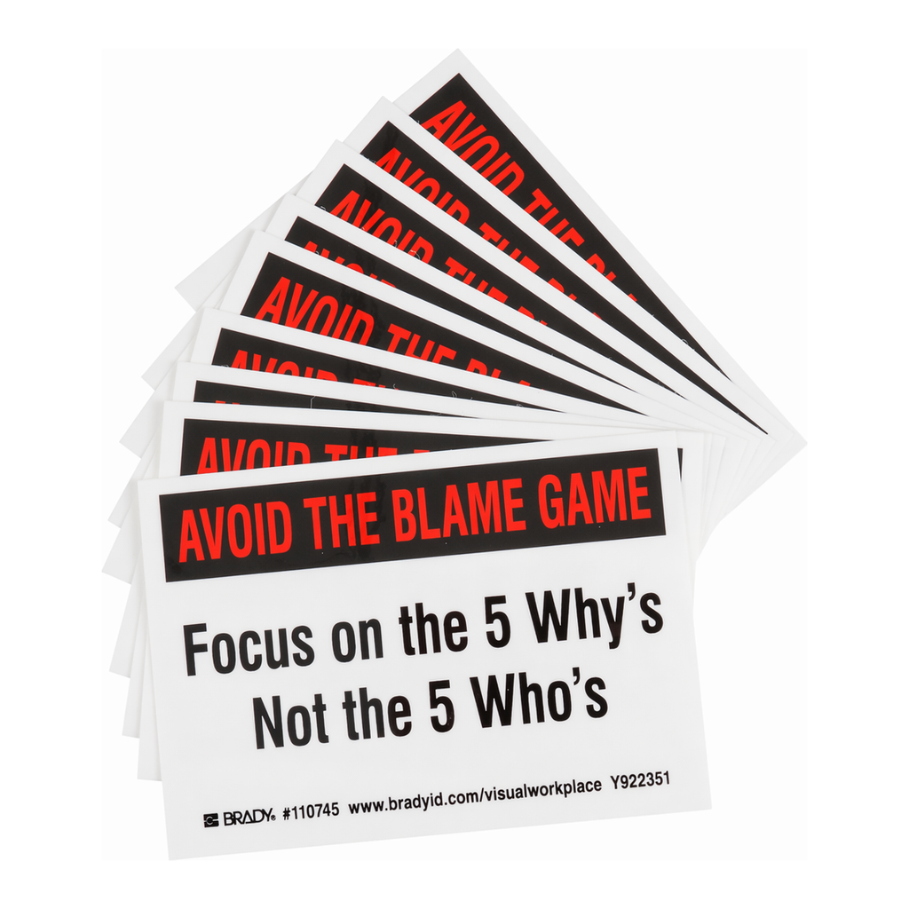 Brady AVOID THE BLAME GAME FOCUS ON THE 5 WHY'S NOT THE 5 WHO'S Labels