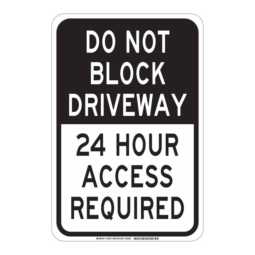 Brady DO NOT BLOCK DRIVEWAY 24 Hour Access Required Sign