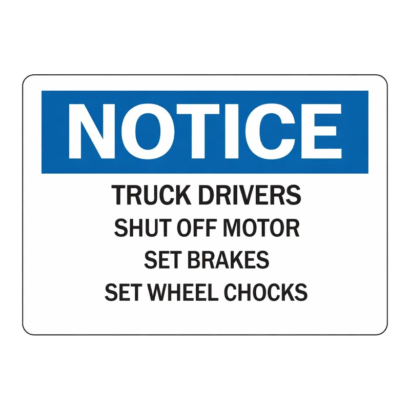 Brady NOTICE Truck Drivers Shut Off Motor Set Brakes Set Wheel Chocks Sign
