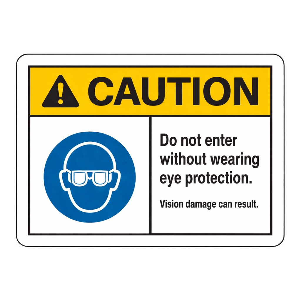Brady CAUTION Do Not Enter Without Wearing Eye Protection. Vision Damage Can Result. Sign