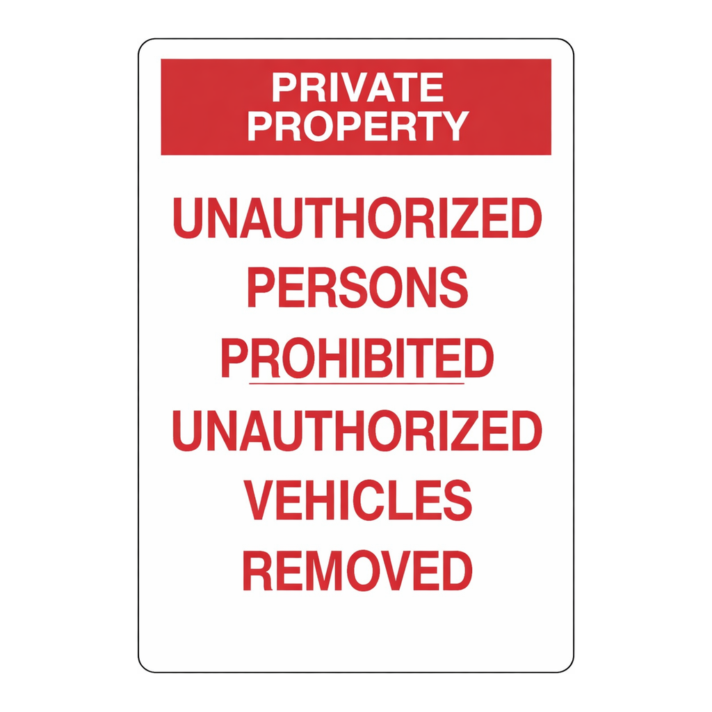 Brady PRIVATE PROPERTY Unauthorized Persons Prohibited Unauthorized Vehicles Removed Sign