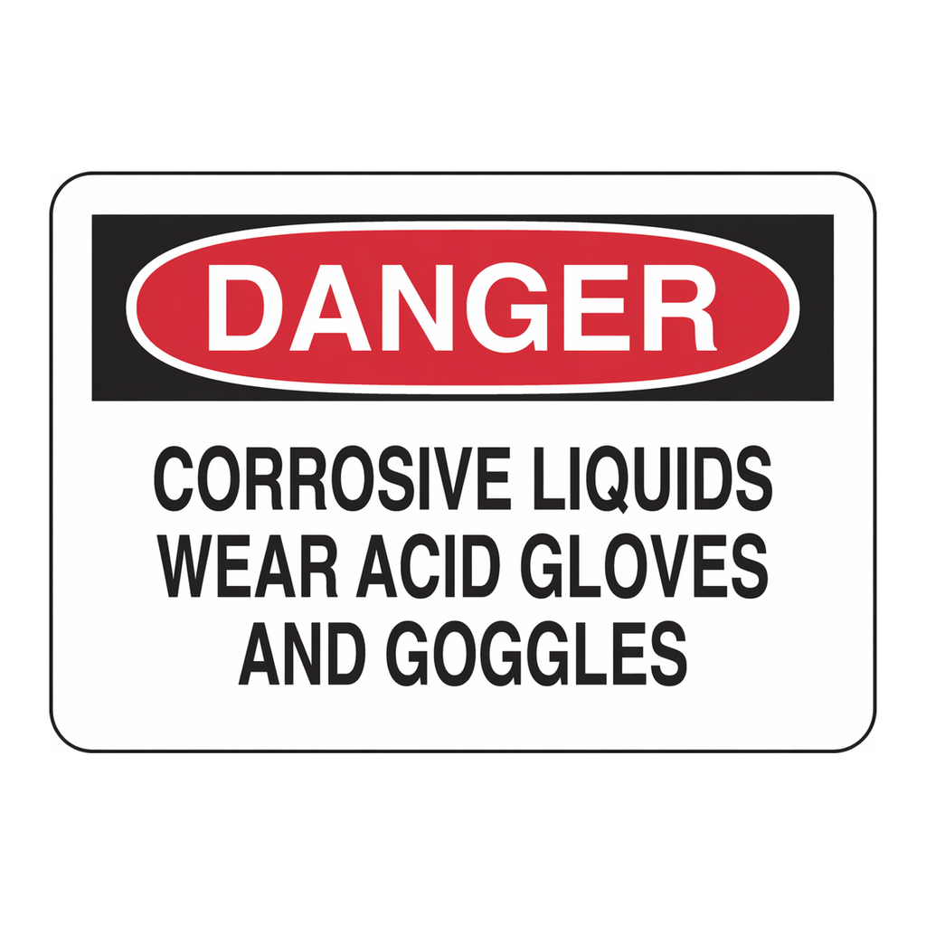 Brady DANGER Corrosive Liquids Wear Acid Gloves And Goggles Sign
