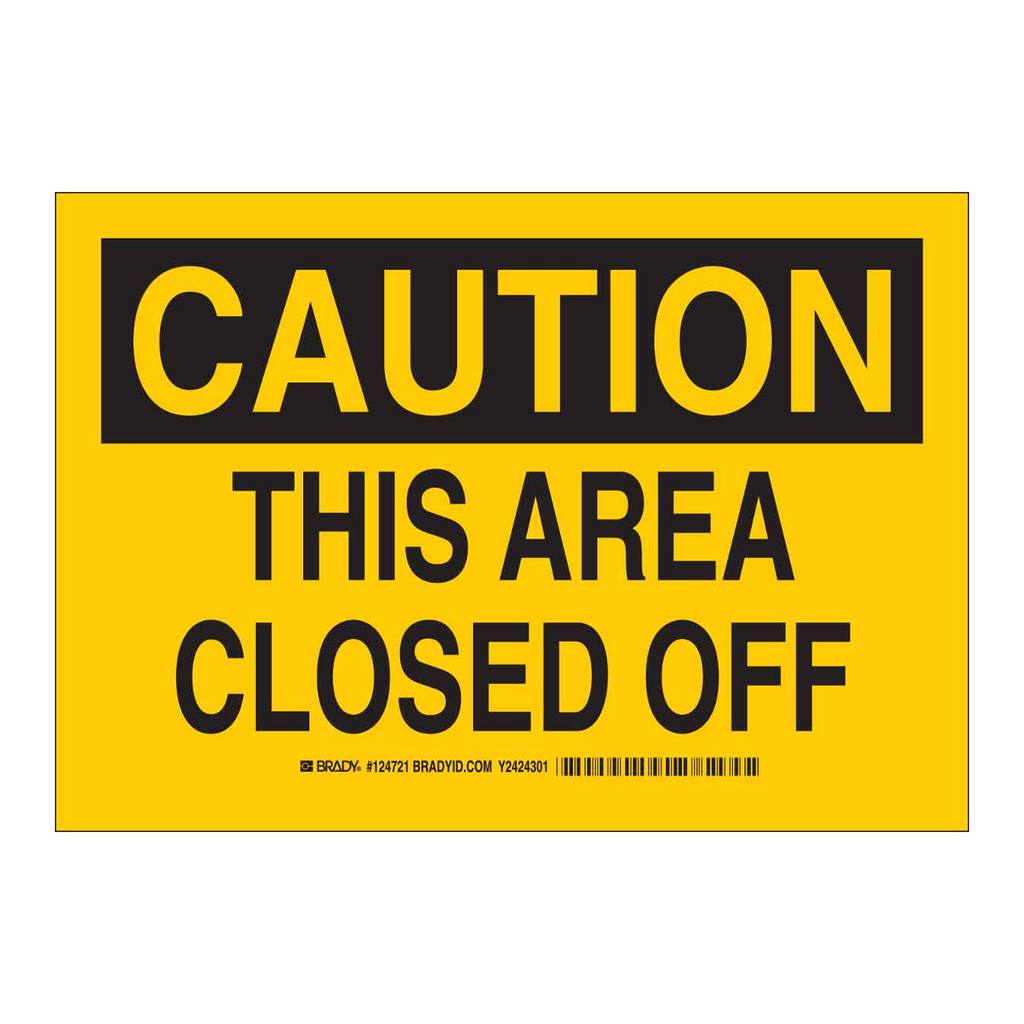 Brady CAUTION This Area Closed Off Sign