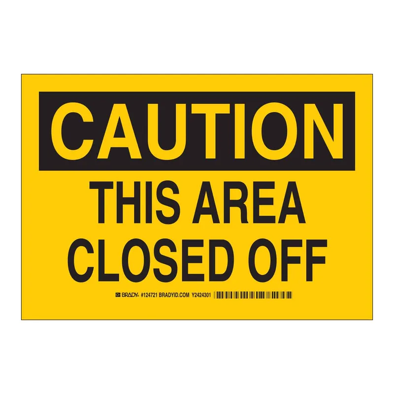 Brady CAUTION This Area Closed Off Sign