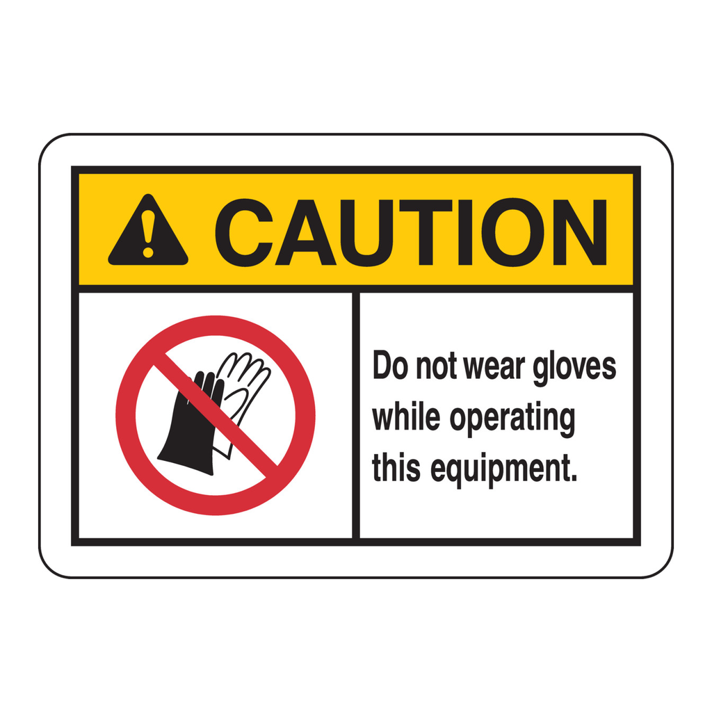 Brady CAUTION Do Not Wear Gloves While Operating This Equipment. Sign
