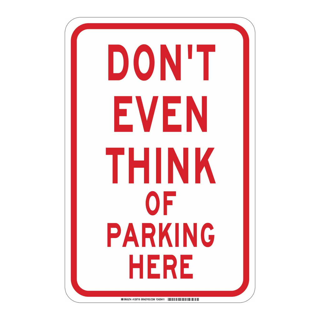 Brady Don't Even Think Of Parking Here Sign