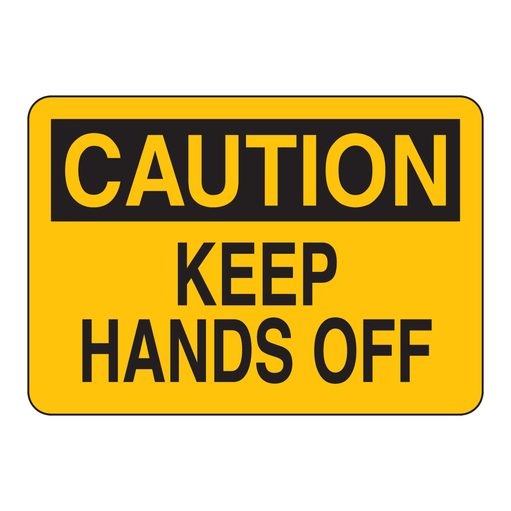 Brady CAUTION Keep Hands Off Sign