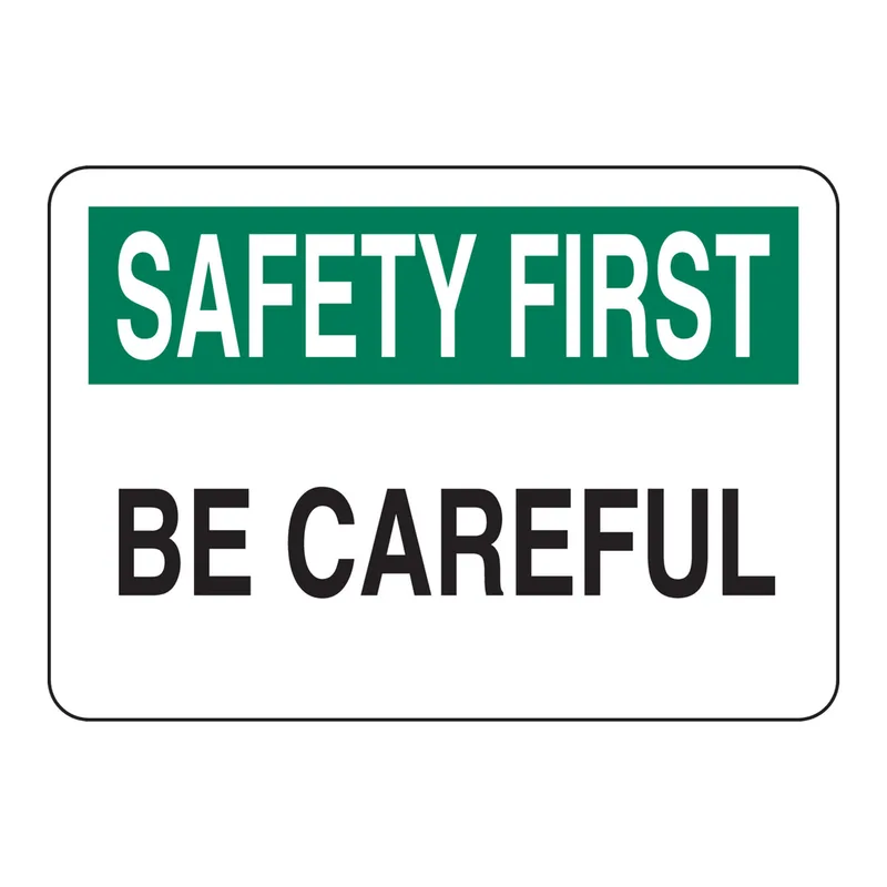 Brady SAFETY FIRST Be Careful Sign