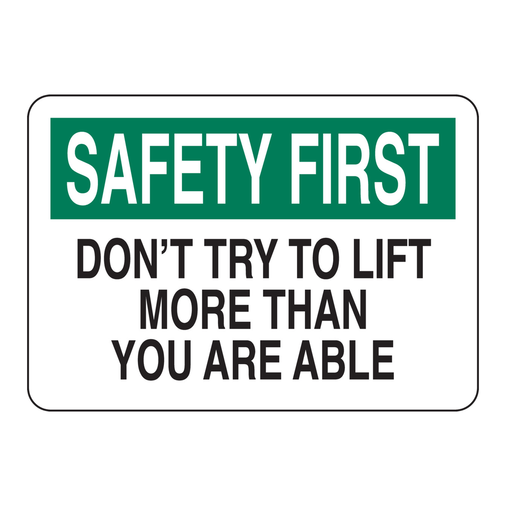 Brady SAFETY FIRST Don't Try To Lift More Than You Are Able Sign