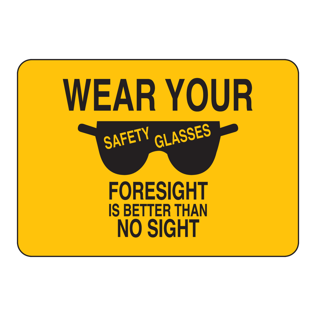 Brady Wear Your Safety Glasses Foresight Is Better Than No Sight Sign