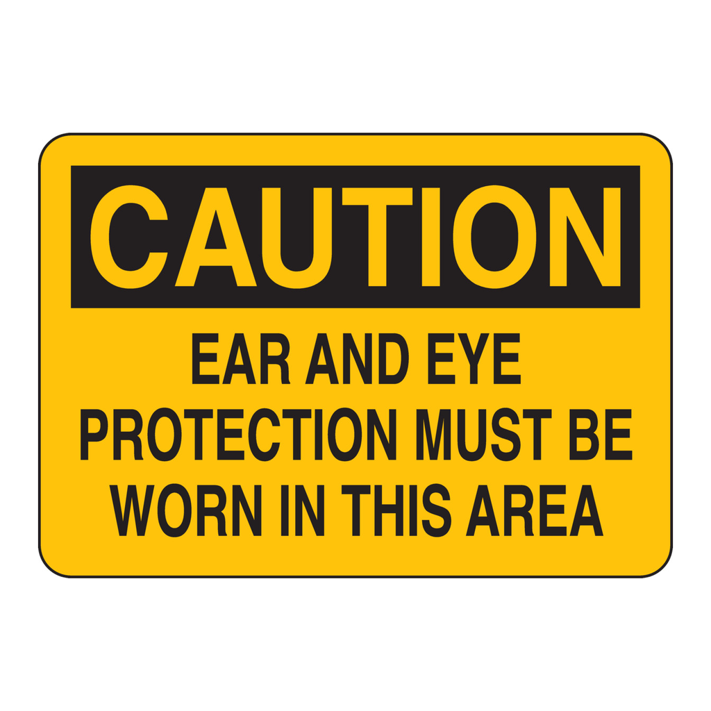 Brady CAUTION Ear And Eye Protection Must Be Worn In This Area Sign