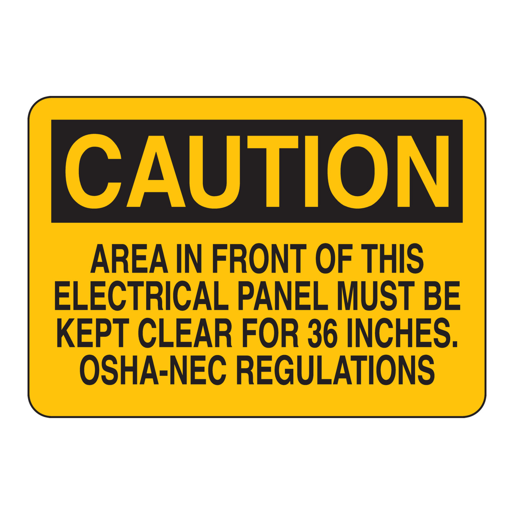 Brady CAUTION Area In Front Of This Electrical Panel Must Be Kept Clear For 36 Inches. OSHA-NEC Sign