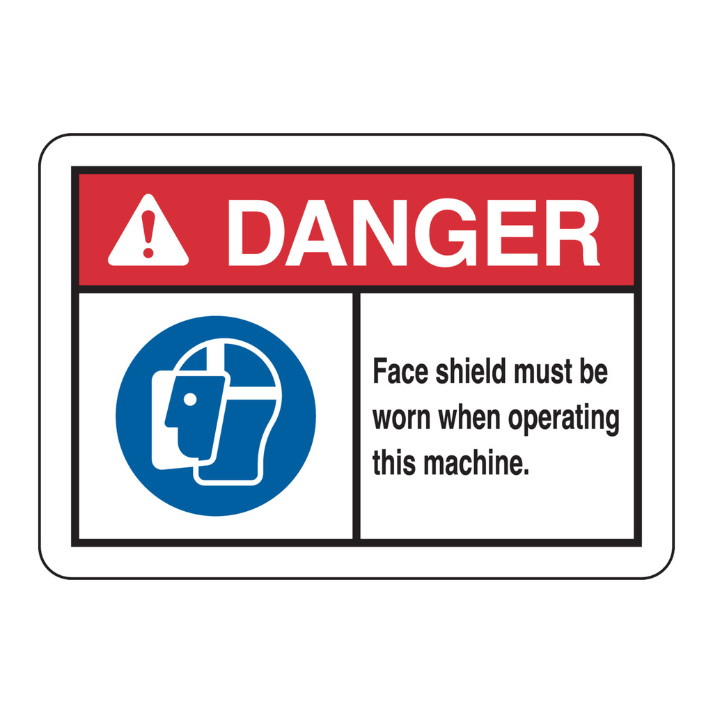Brady DANGER Face Shield Must Be Worn When Operating This Machine. Sign