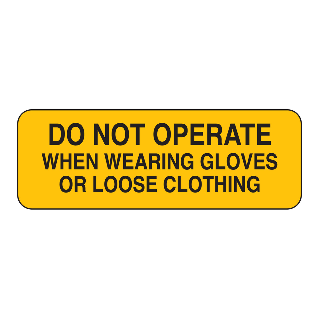 Brady DO NOT OPERATE When Wearing Gloves Or Loose Clothing Sign