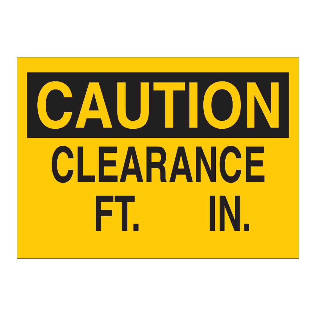 Brady CAUTION Clearance ____Ft ____In Sign