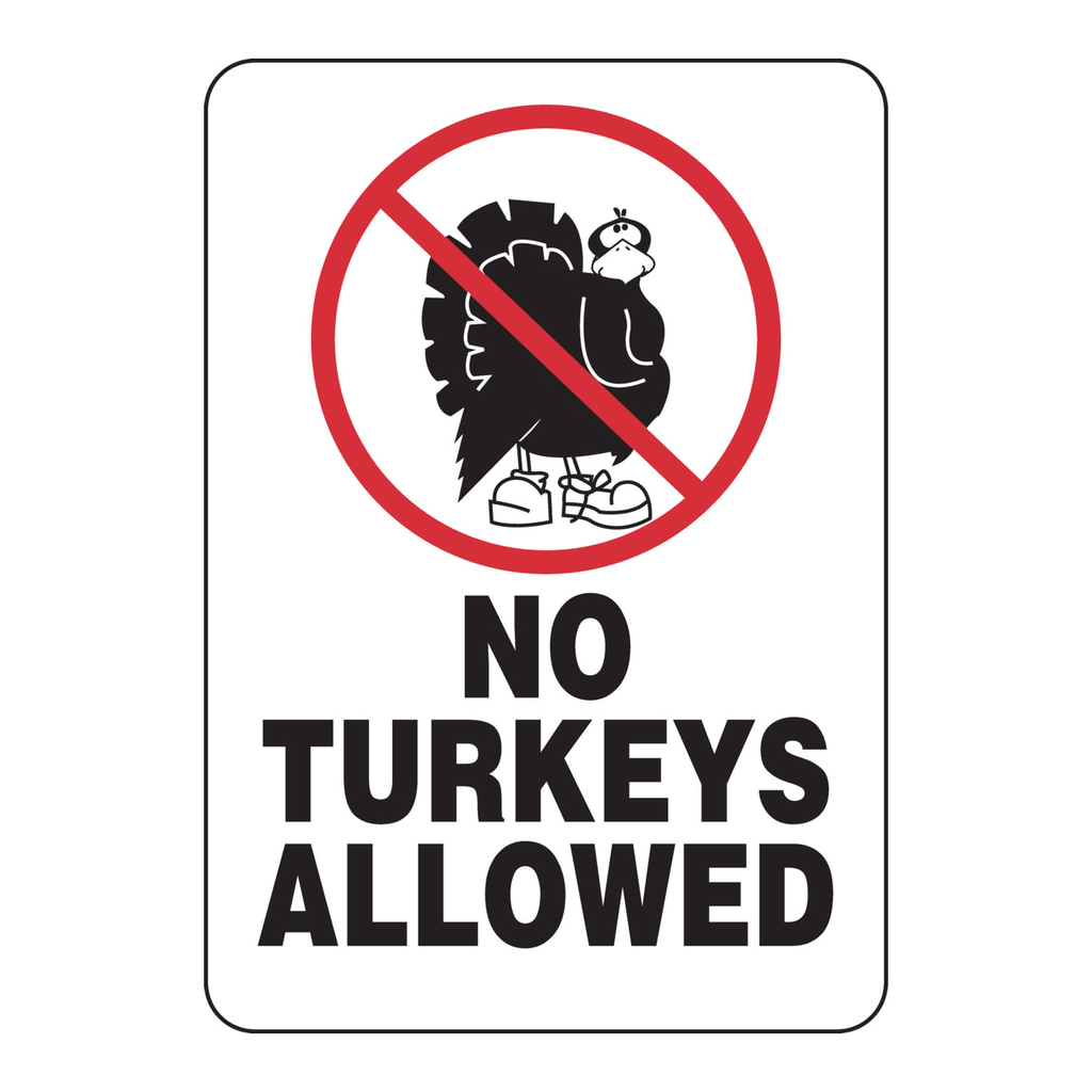Brady No Turkeys Allowed Sign
