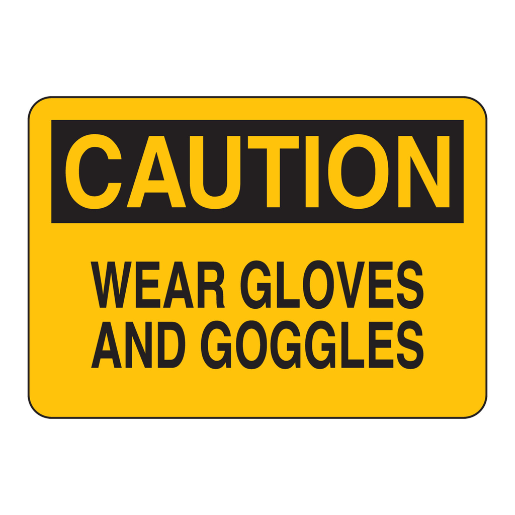 Brady CAUTION Wear Gloves And Goggles Sign