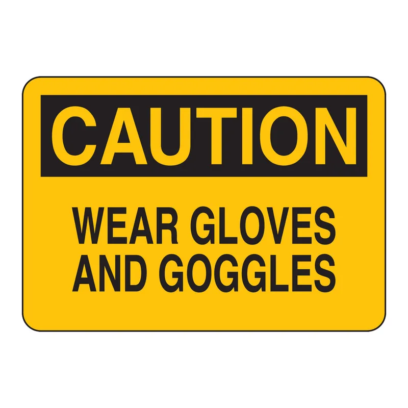 Brady CAUTION Wear Gloves And Goggles Sign