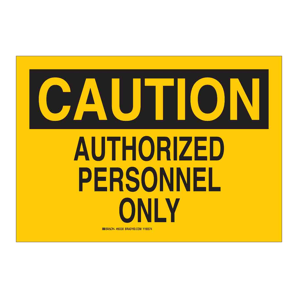 Brady CAUTION Authorized Personnel Only Sign