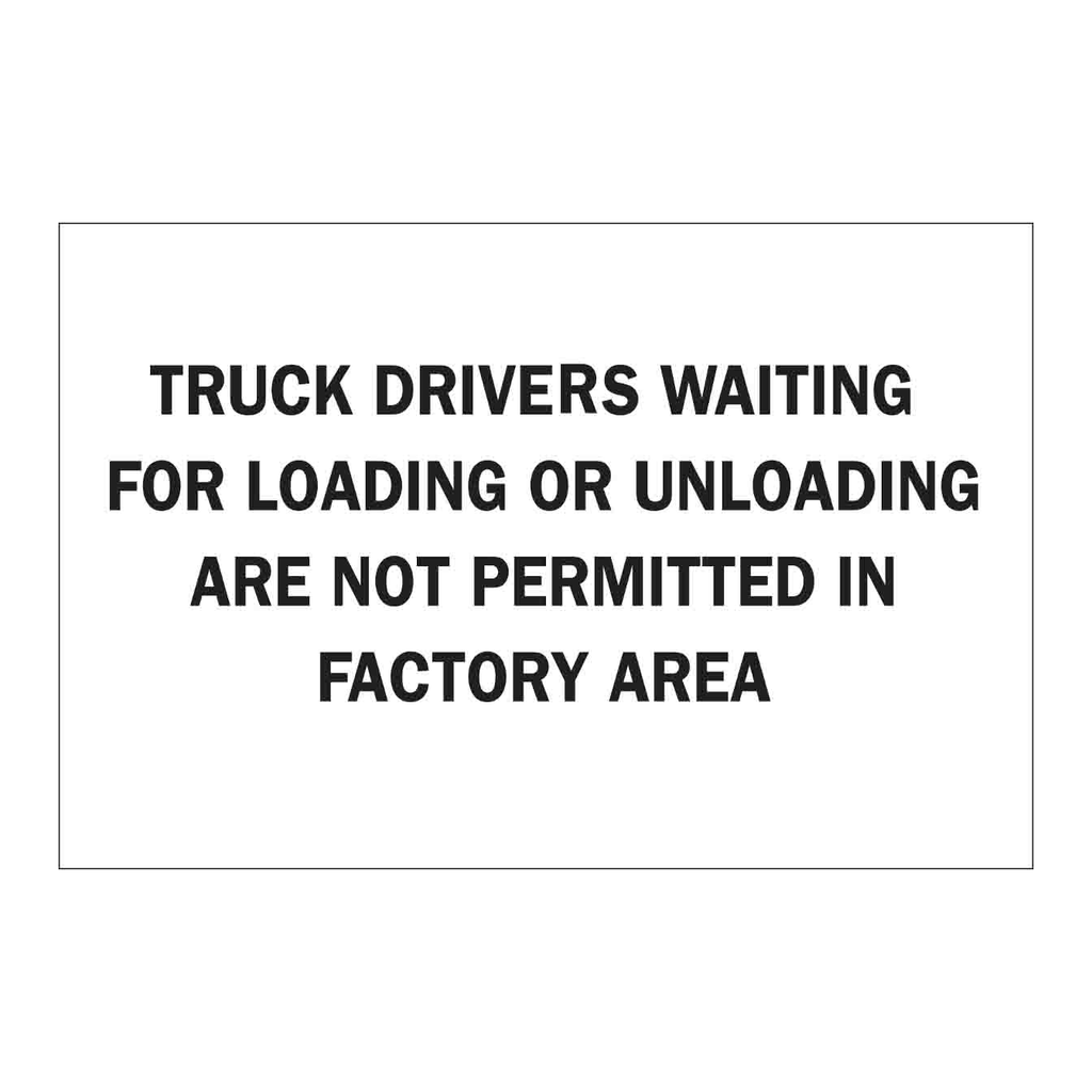 Brady Truck Drivers Waiting For Loading Or Unloading Are Not Permitted In Factory Area Sign