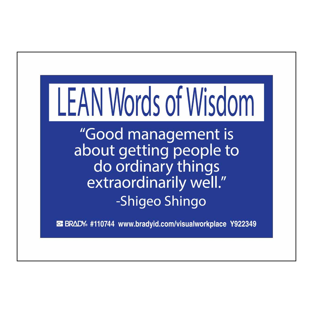 Brady LEAN Words of Wisdom GOOD MANAGEMENT IS ABOUT GETTING PEOPLE TO ORDINARY THINGS… Labels