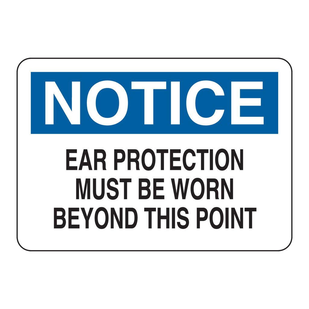 Brady NOTICE Ear Protection Must Be Worn Beyond This Point Sign
