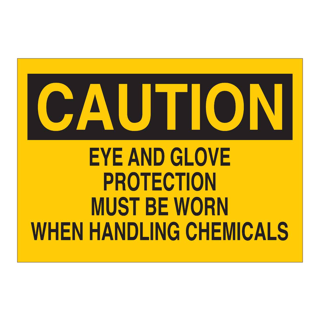 Brady CAUTION Eye And Glove Protection Must Be Worn When Handling Chemicals Sign