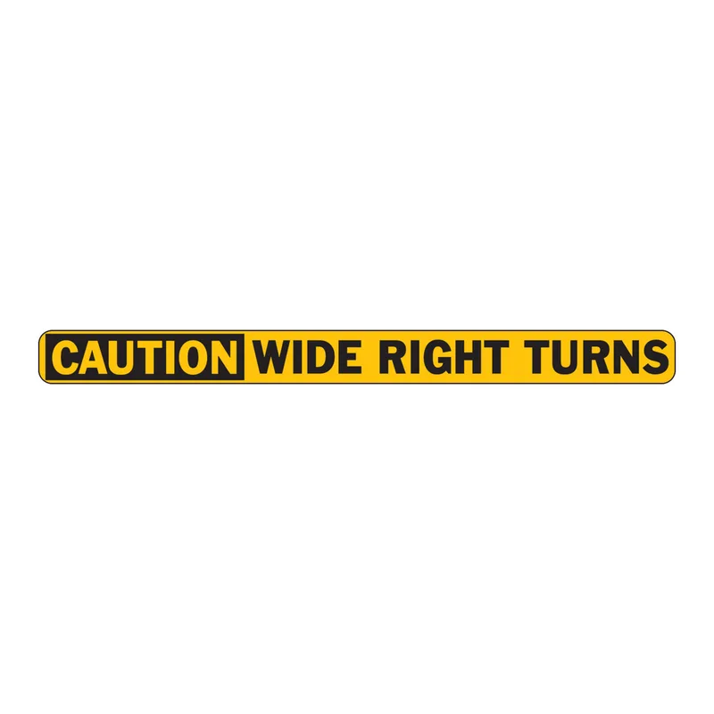 Brady CAUTION Wide Right Turns Sign