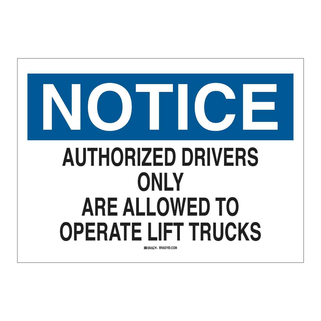 Brady NOTICE Authorized Drivers Only Are Allowed To Operate Lift Trucks Sign