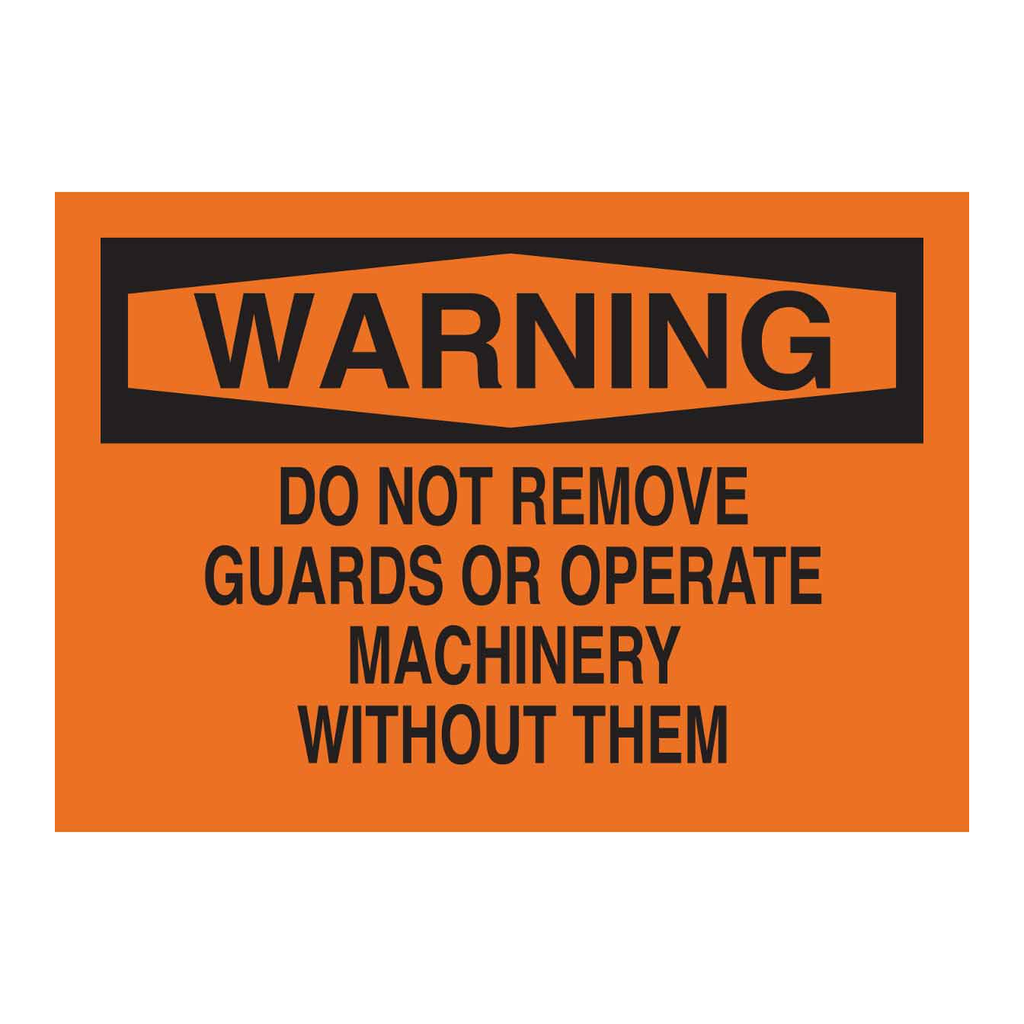 Brady WARNING Do Not Remove Guards Or Operate Machinery Without Them Sign