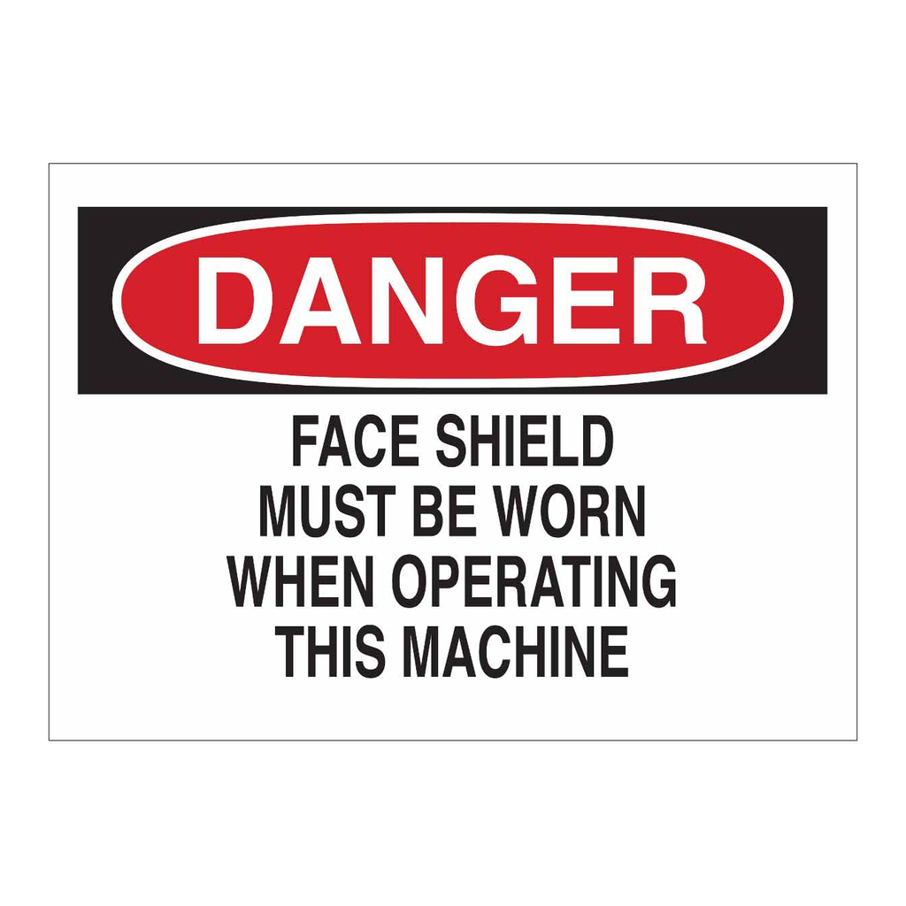 Brady DANGER Face Shield Must Be Worn When Operating This Machine Sign