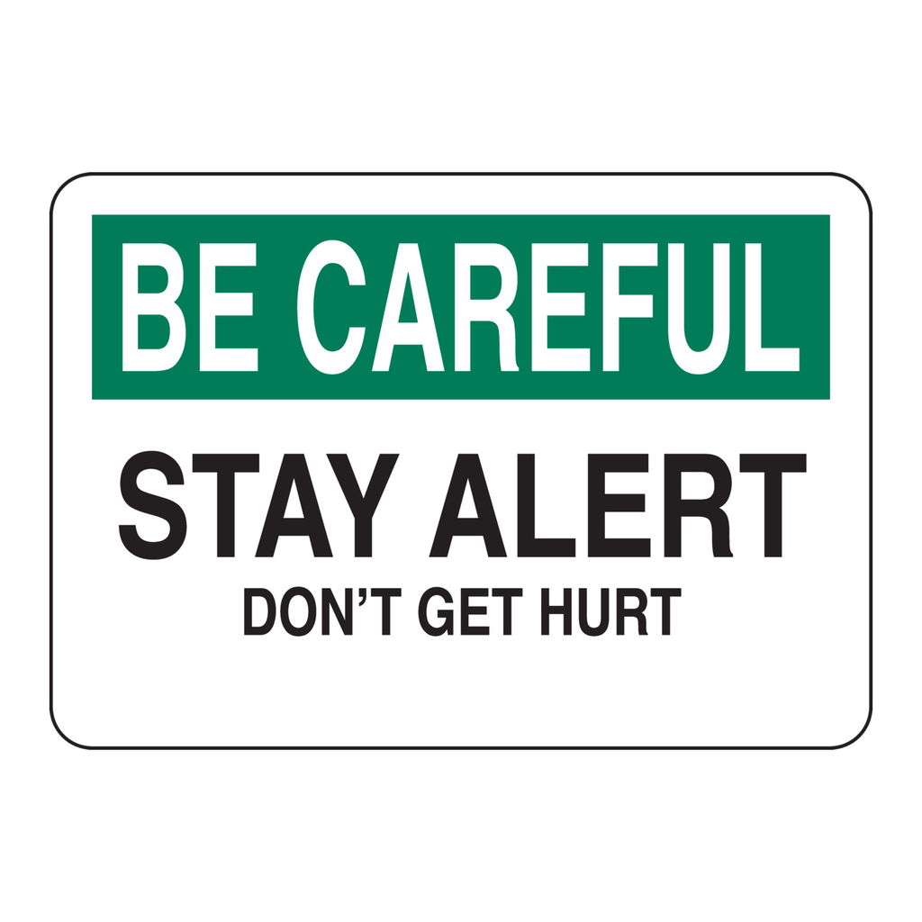Brady BE CAREFUL Stay Alert Don't Get Hurt Sign
