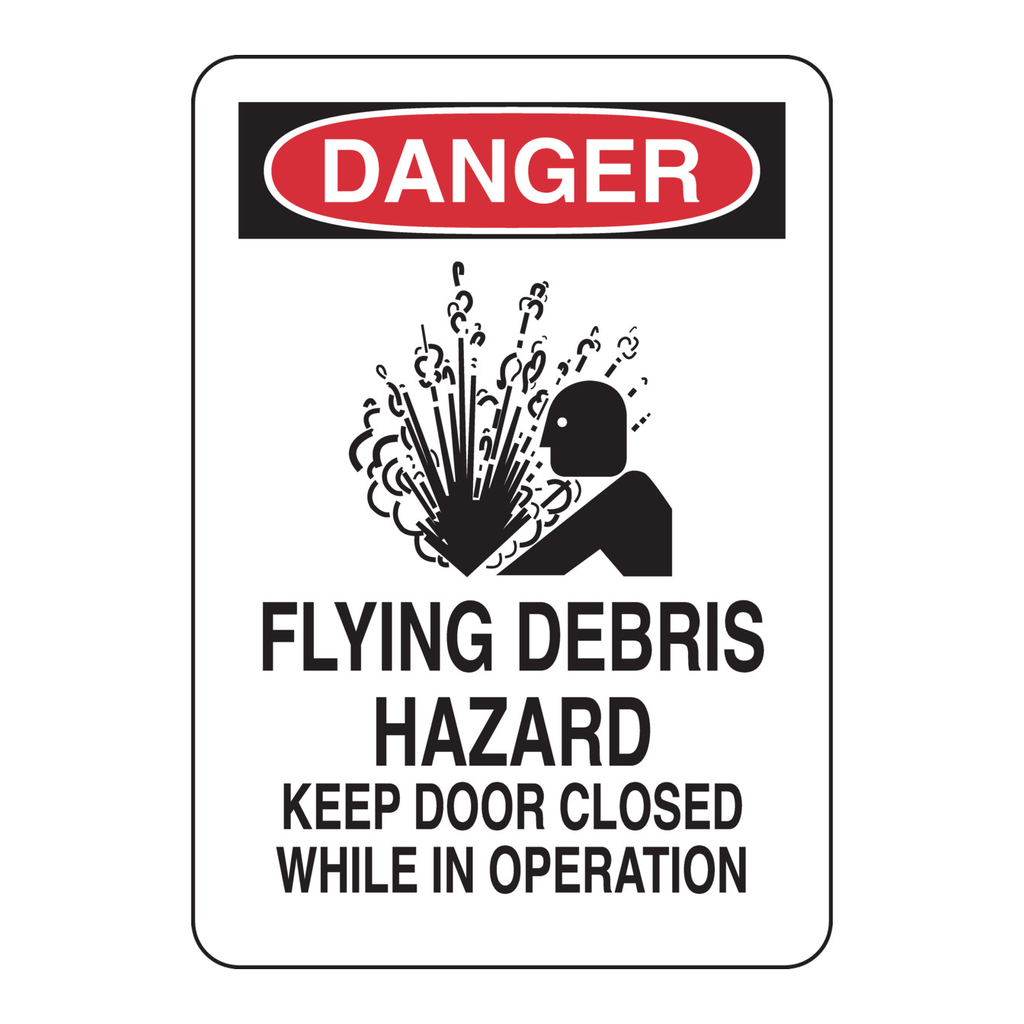 Brady DANGER Flying Debris Hazard Keep Door Closed While In Operation Sign