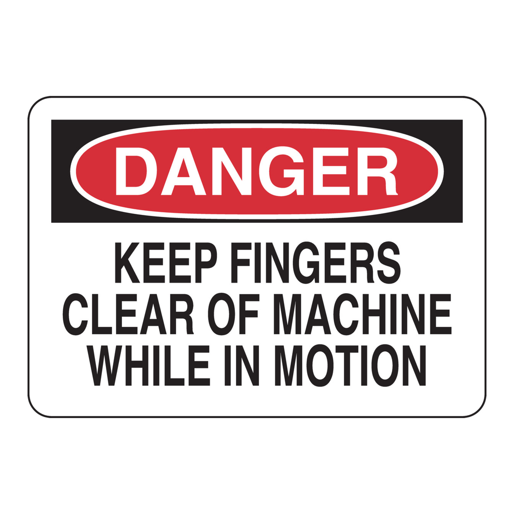 Brady DANGER Keep Fingers Clear Of Machine While In Motion Sign