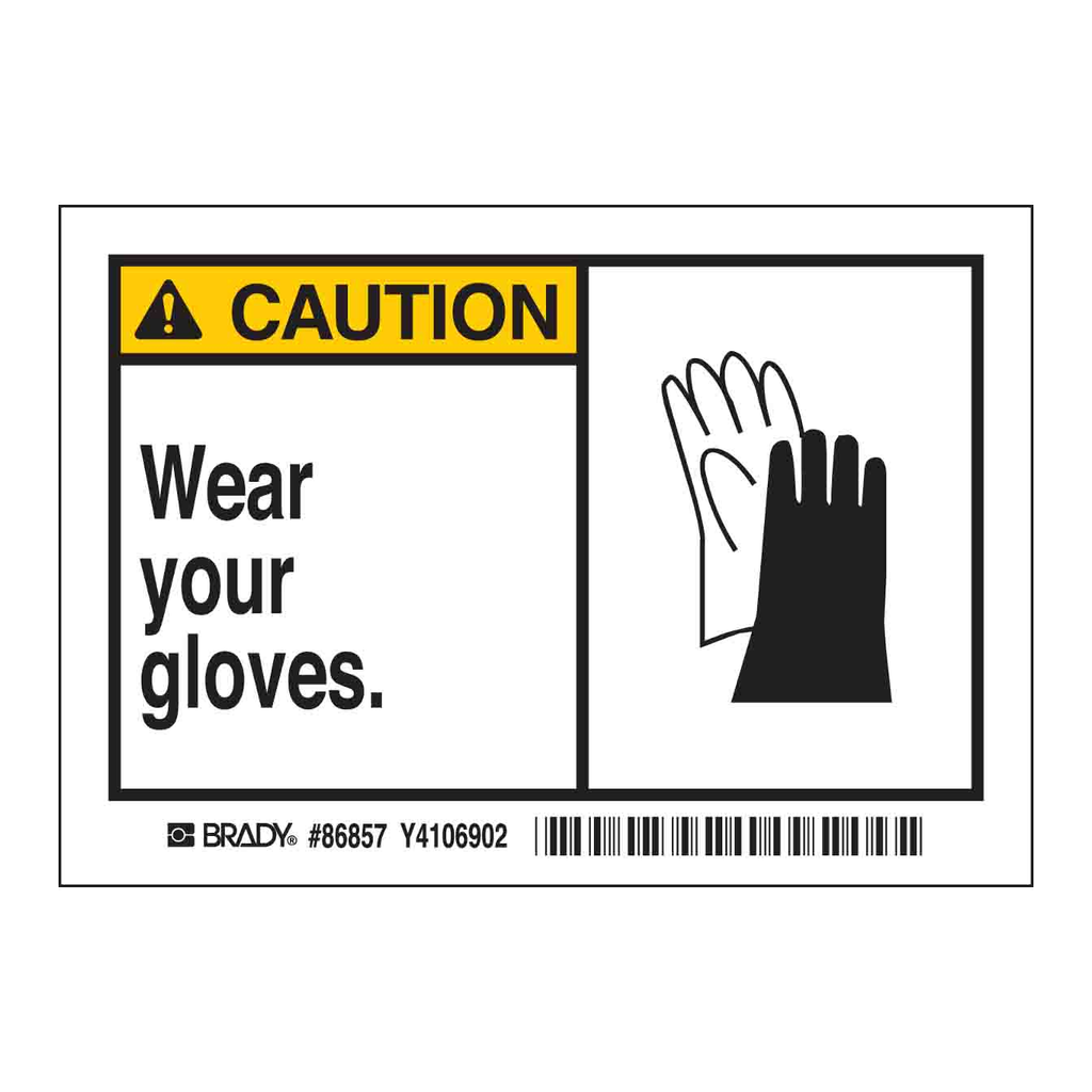 Brady CAUTION Wear your gloves. Labels