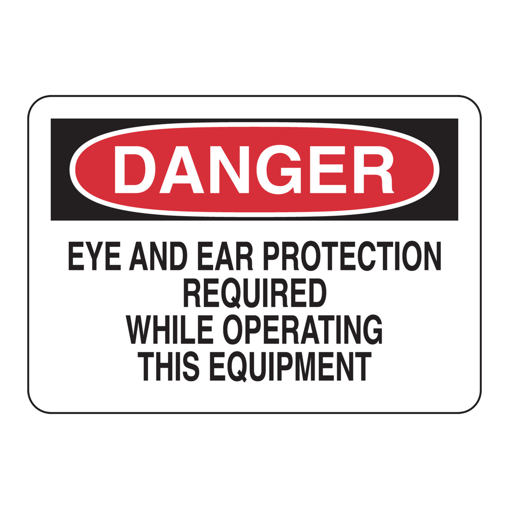 Brady DANGER Eye And Ear Protection Required While Operating This Equipment Sign