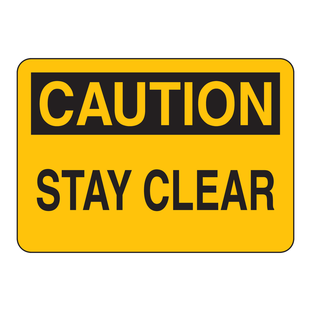Brady CAUTION Stay Clear Sign