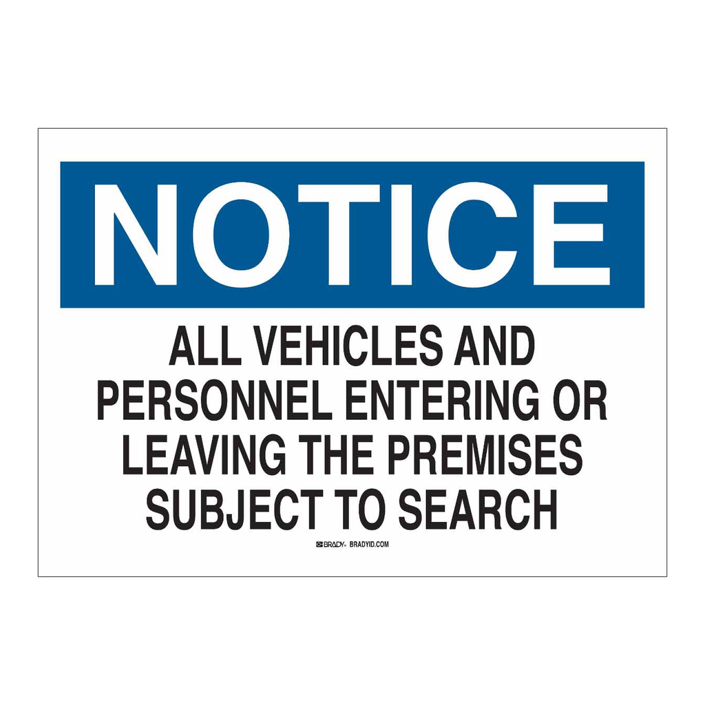Brady NOTICE All Vehicles And Personnel Entering Or Leaving The Premises Subject To Search Sign