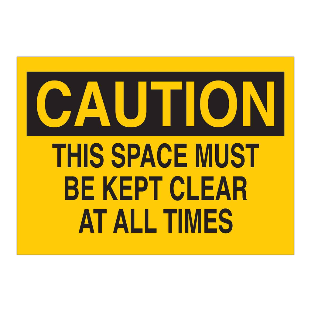 Brady CAUTION This Space Must Be Kept Clear At All Times Sign