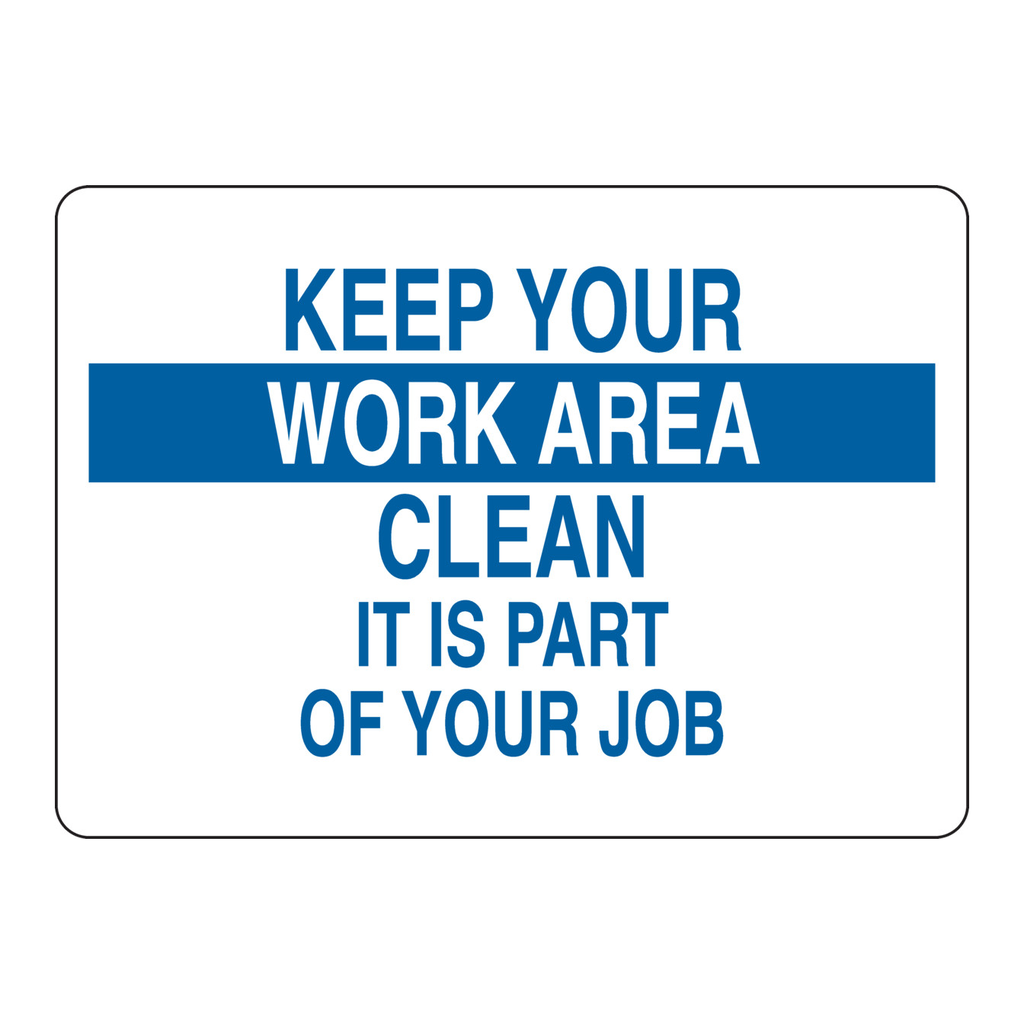 Brady Keep Your Work Area Clean It Is Part Of Your Job Sign