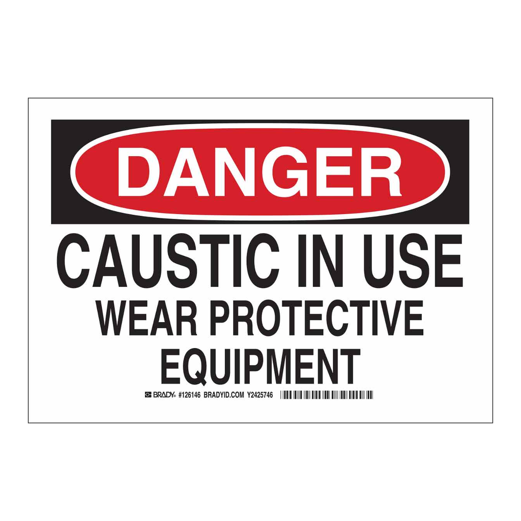 Brady DANGER Caustic In Use Wear Protective Equipment Sign