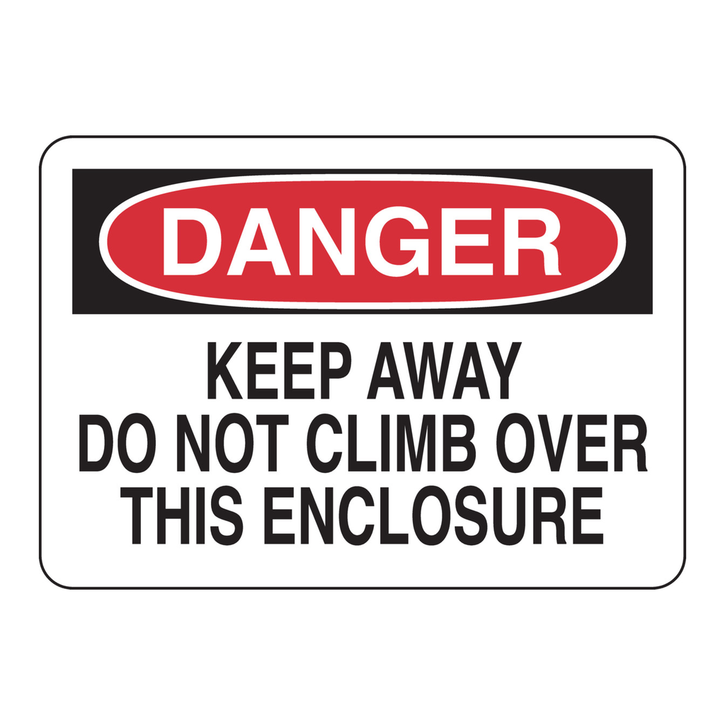 Brady DANGER Keep Away Do Not Climb Over This Enclosure Sign