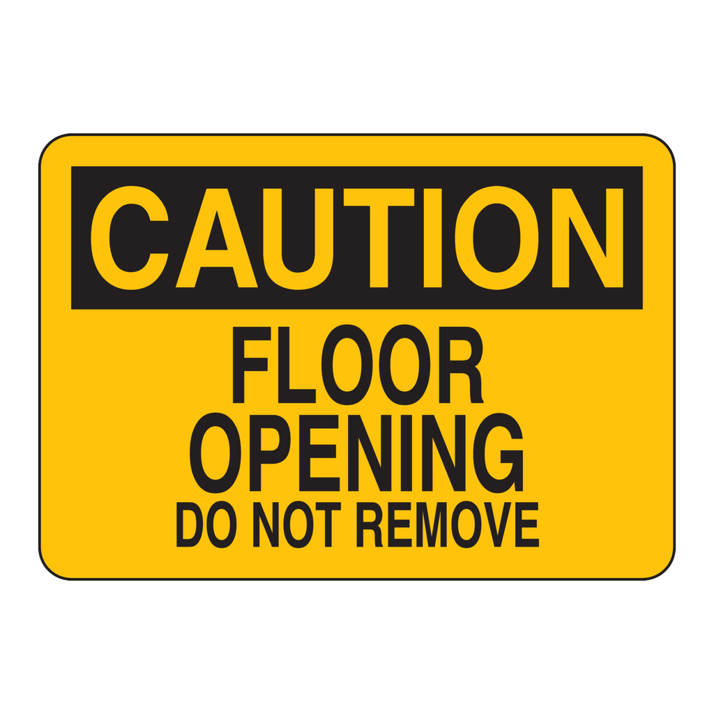Brady CAUTION Floor Opening Do Not Remove Sign