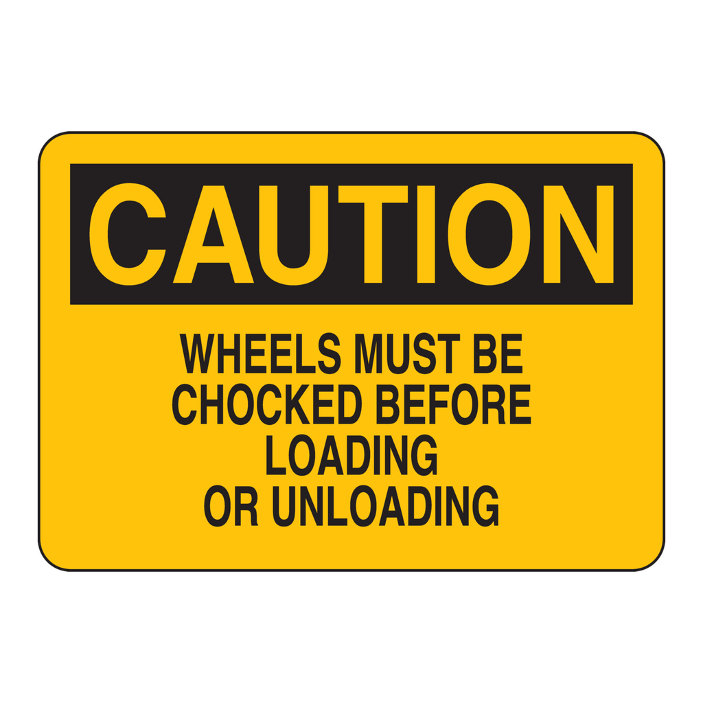Brady CAUTION Wheels Must Be Chocked Before Loading Or Unloading Sign