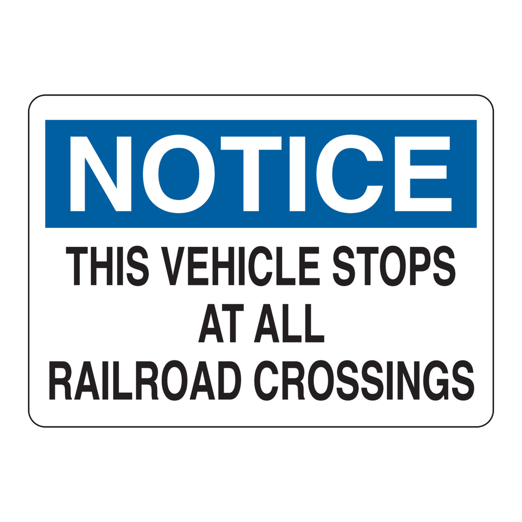 Brady NOTICE This Vehicle Stops At All Railroad Crossings Sign
