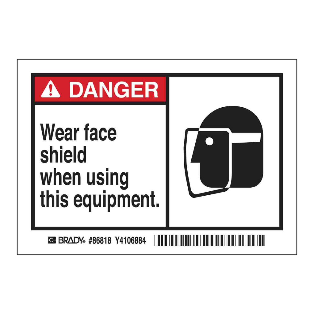 Brady DANGER Wear face shield when using this equipment. Labels