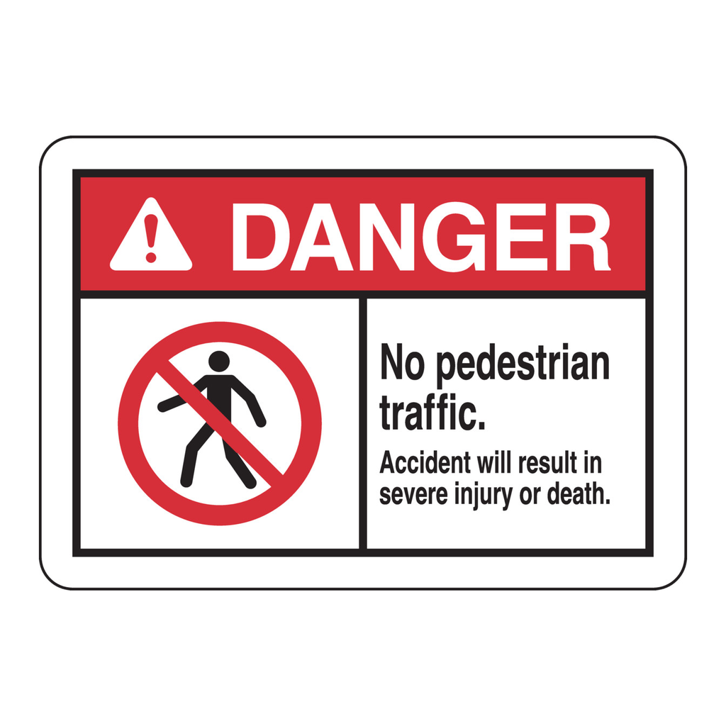 Brady DANGER No Pedestrian Traffic. Accident Will Result In Severe Injury Or Death. Sign