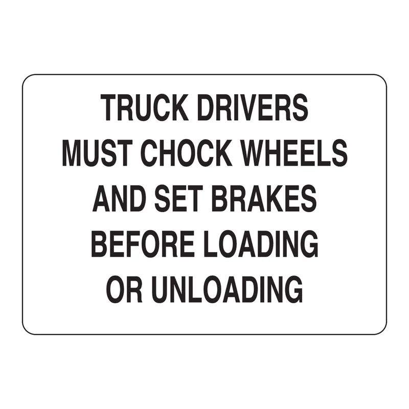 Brady Truck Drivers Must Chock Wheels And Set Brakes Before Loading Or Unloading Sign